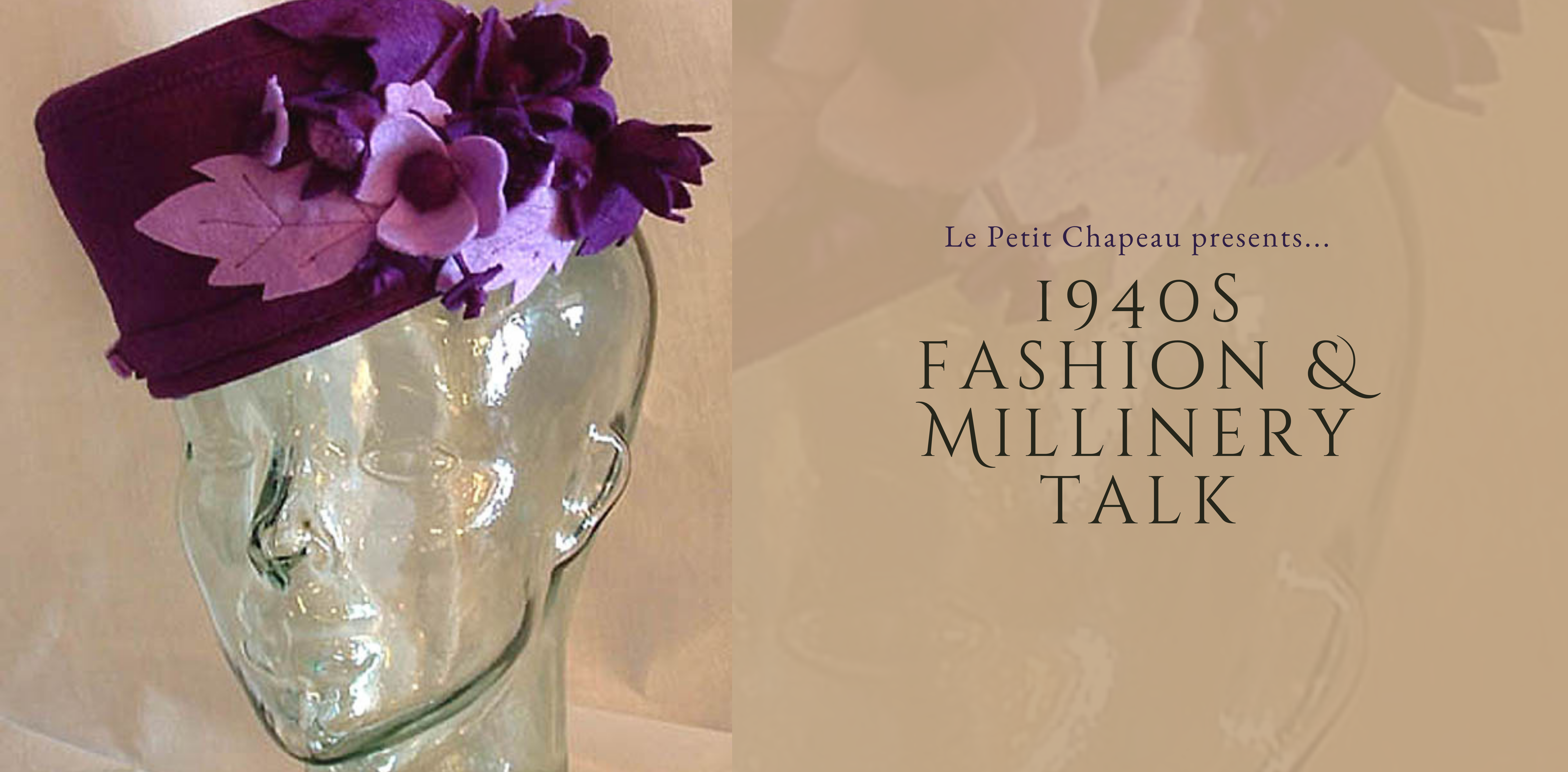 1940s Fashion and Millinery Talk